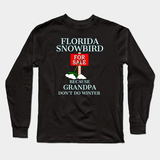 Florida Snowbird GRANDPA Don't Do WINTER Long Sleeve T-Shirt by ScottyGaaDo